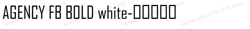 AGENCY FB BOLD white字体转换